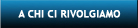 A chi ci rivolgiamo